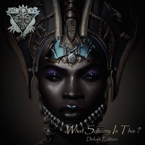 Chovu : What Sorcery Is This? (Deluxe Edition)